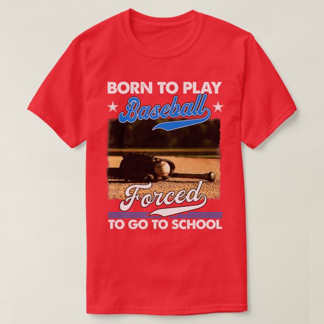 Geboren, Baseball zu spielen, gezwungen, zur Schul T-Shirt (Design vorne)