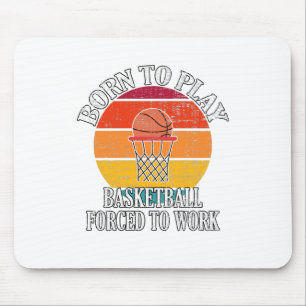 Geboren, Basketball spielen zu müssen Mousepad