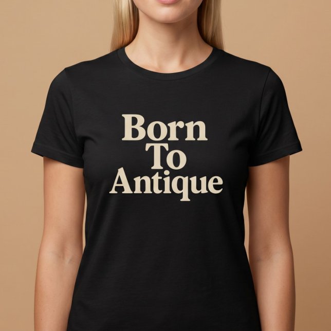 Geboren bis antik T-Shirt (Von Creator hochgeladen)