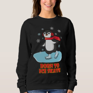 Geboren bis eisSkate Niedlicher Pinguin Sweatshirt