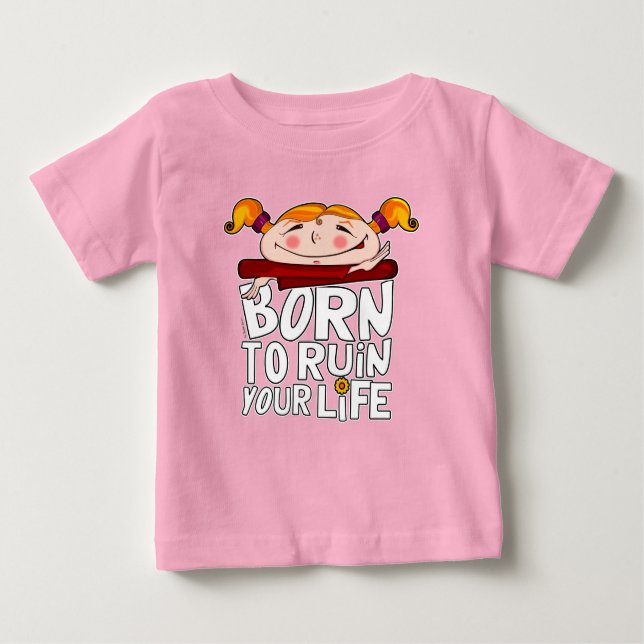 Geboren, dein Leben zu ruinieren Baby T-shirt (Vorderseite)