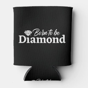 Geboren, Diamant zu sein Dosenkühler