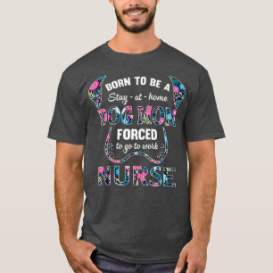 Geboren, ein bleibe Zuhause-Hund-Mutter zu sein, g T-Shirt