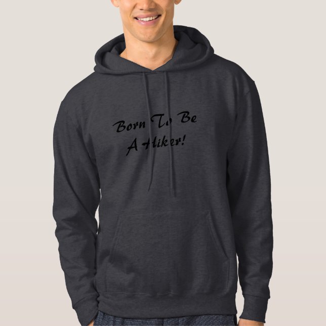 Geboren, ein Hiker zu sein! Hoodie (Vorderseite)