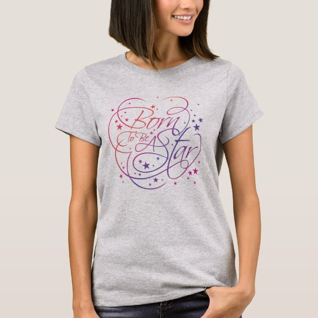 Geboren, ein Star zu sein T-Shirt (Vorderseite)
