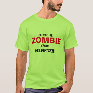 Geboren ein Zombie vom merkur T-Shirt