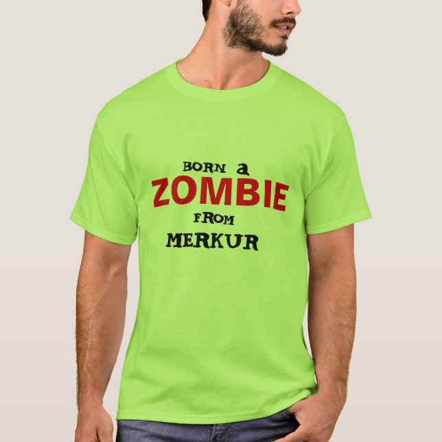 Geboren ein Zombie vom merkur T-Shirt (Vorderseite)