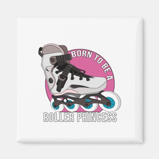 Geboren, eine Roller Princess zu sein Magnet (Vorne)