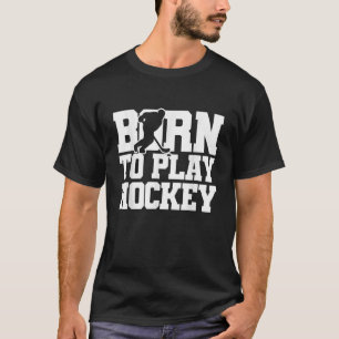 Geboren, Eishockey zu spielen T-Shirt