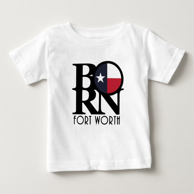 GEBOREN Fort Worth Texas Baby T-shirt (Vorderseite)
