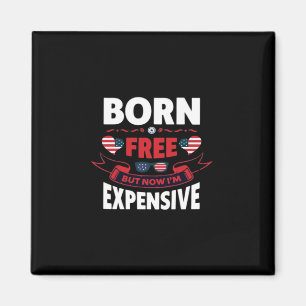 Geboren frei, aber jetzt bin ich teuer - Niedlich  Magnet