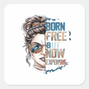 Geboren frei, aber jetzt teuer - Messy Bun Woman Quadratischer Aufkleber