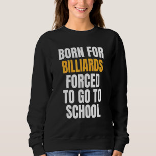 Geboren für Billard Sweatshirt