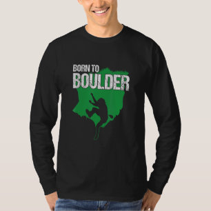 Geboren für Boulder Climber Bergsteigerei Carabine T-Shirt