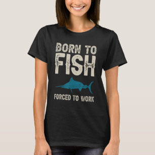 Geboren für den Fischfang T-Shirt