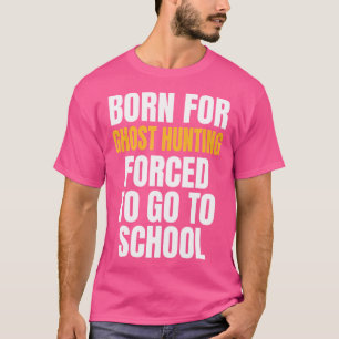 Geboren für die Geisterjagd Lustiges Geschenk T-Shirt
