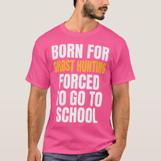 Geboren für die Geisterjagd Lustiges Geschenk T-Shirt