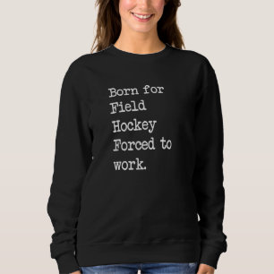 Geboren für Hockey Hockey Hockey Sarcastic Minim Sweatshirt