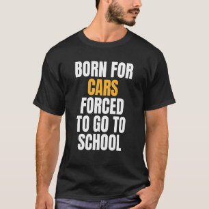 Geboren für Kraftfahrzeuge T-Shirt
