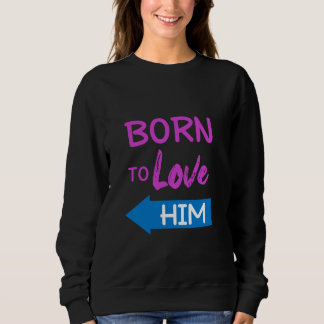 Geboren für Liebe 1 Sweatshirt