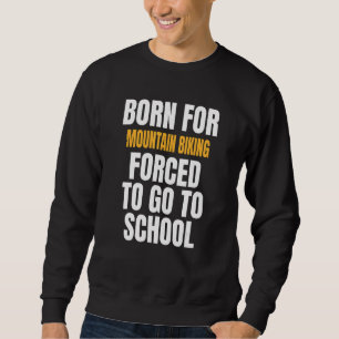 Geboren für Mountainbike Sweatshirt