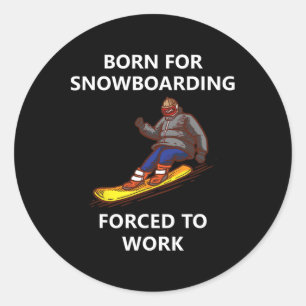 Geboren für Snowboardfahrer, die zur Arbeit gezwun Runder Aufkleber