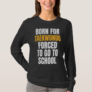 Geboren für Taekwondo T-Shirt