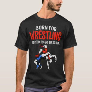 Geboren für Wrestling Erzwungene Schule Lustiger W T-Shirt