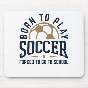Geboren Fußball spielen Zwangsweise zur Schule geh Mousepad