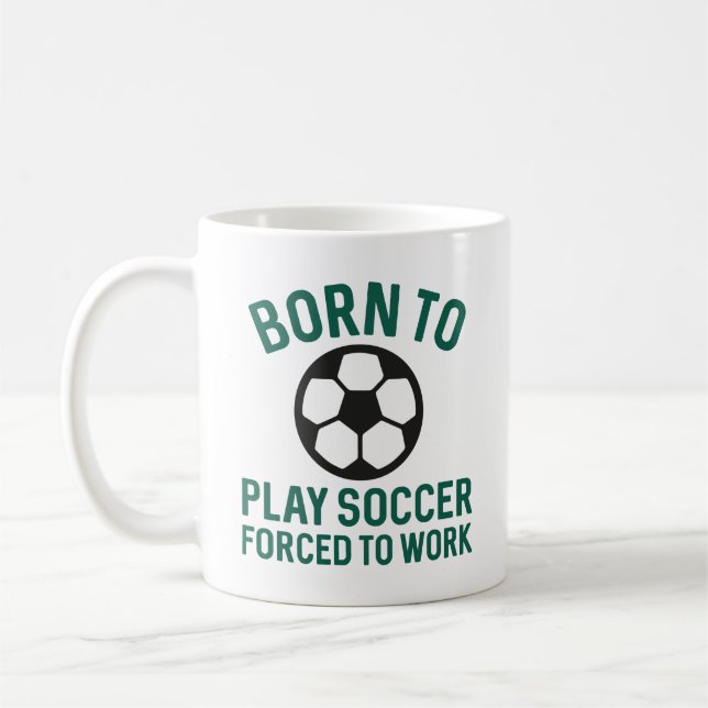 Geboren, Fußball zu spielen, der zur Arbeit gezwun Kaffeetasse (Links)