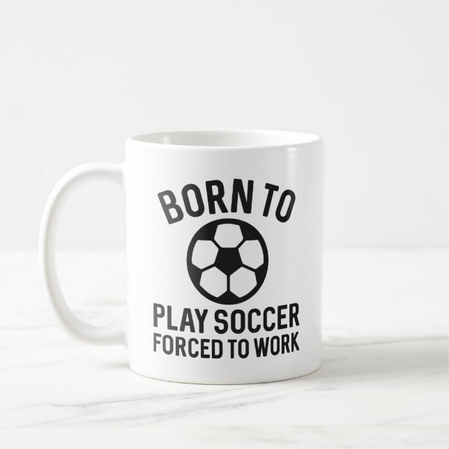 Geboren, Fußball zu spielen, der zur Arbeit gezwun Kaffeetasse (Links)