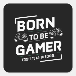 Geboren, Gamer gezwungen zu sein, zur Schule zu ge Quadratischer Aufkleber