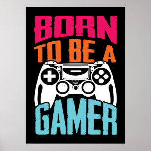 Geboren, Gamer zu sein - Gaming Poster