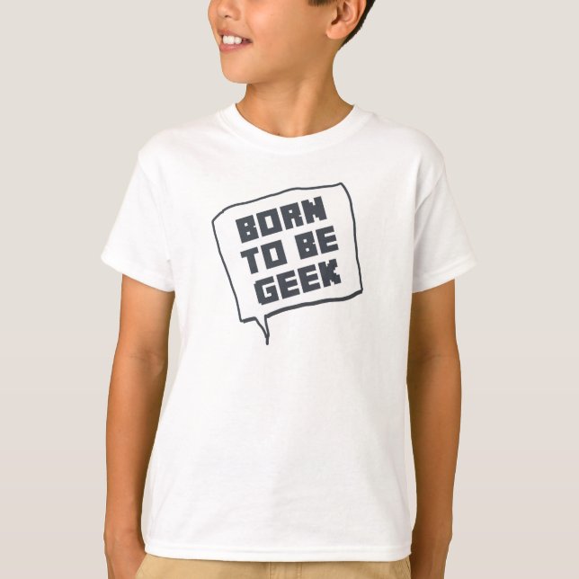 Geboren, Geek zu sein T-Shirt (Vorderseite)