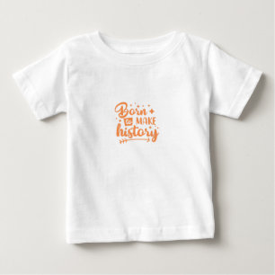 geboren, Geschichte zu schreiben Baby T-shirt