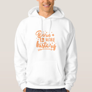 geboren, Geschichte zu schreiben Hoodie