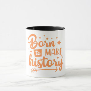 geboren, Geschichte zu schreiben Tasse