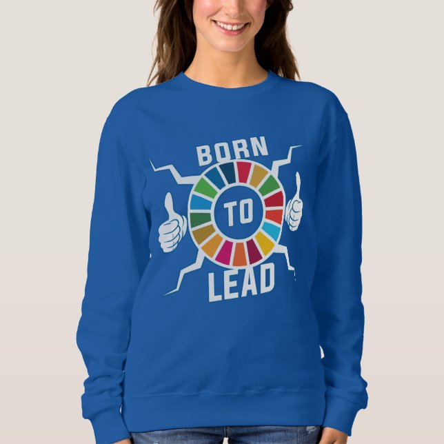 Geboren, Global Goals Leadership Motivierend zu fü Sweatshirt (Vorderseite)