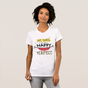 Geboren, glücklich zu sein, nicht perfekt - Retro- T-Shirt