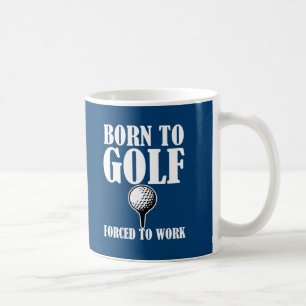 Geboren Golf zu spielen Zwangs, um lustige Tasse