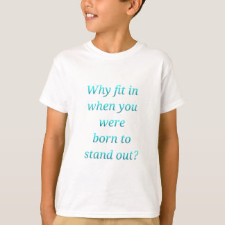 Geboren, heraus zu stehen T-Shirt