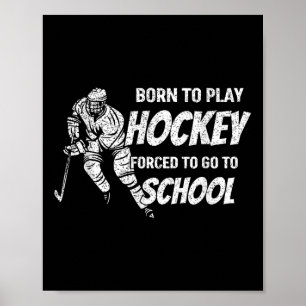Geboren, Hockey zu spielen, gezwungen, Hockey-Fan  Poster