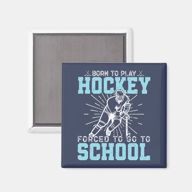 Geboren, Hockey zu spielen, gezwungen, zur Schule  Magnet (Vorderseite/Rückseite)