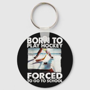 Geboren, Hockey zu spielen, gezwungen, zur Schule  Schlüsselanhänger