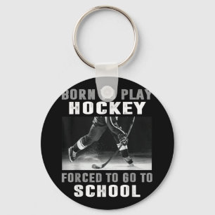 Geboren, Hockey zu spielen, gezwungen, zur Schule Schlüsselanhänger