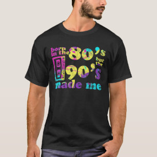 Geboren im 80er, aber 90er machte mich Liebe 80er  T-Shirt
