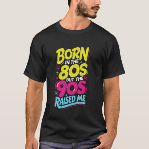 Geboren im 80er, aber die 90er Jahre haben mich in T-Shirt