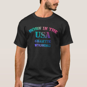 Geboren in den USA Gillette Wyoming bedrückte Look T-Shirt
