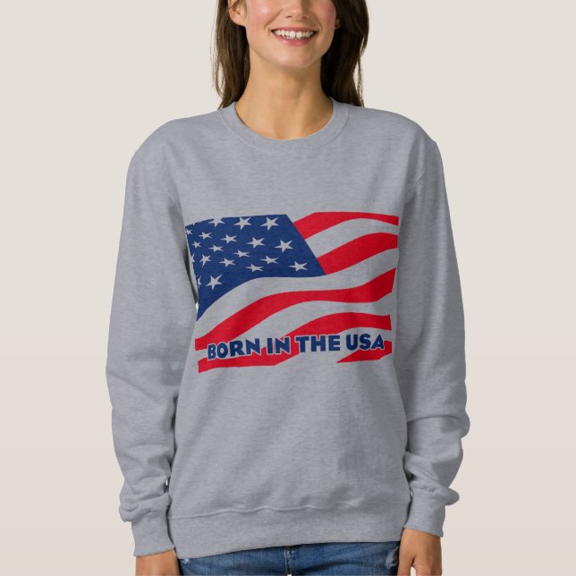 Geboren in den USA Sweatshirt (Vorderseite)