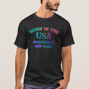 Geboren in der Heimatstadt USA Brookhaven New York T-Shirt